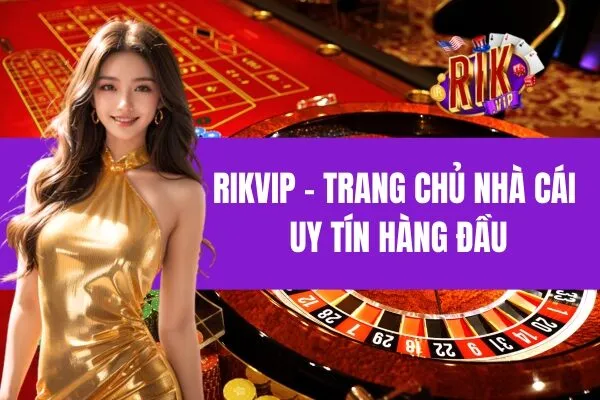 Khám Phá Thế Giới Giải Trí Đỉnh Cao - Nhà Cái Rikvip 2 Rikvip | Game bài đổi thưởng siêu hot 2025 | Tải Rikvip +99USDT
